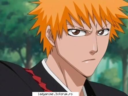 Ichigo Kurosaki - Este puternic,dragut dar infricosator(cateodata) - Bleach
